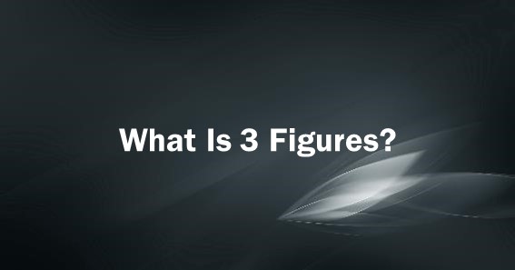 What Is 3 Figures